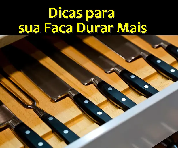 Dicas para sua Faca Durar Mais