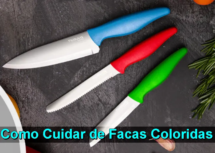 Como Cuidar de Facas ColoridasGuia para a Cor Não Descascar
